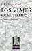 Los viajes en el tiempo y el universo de Einstein by J. Richard Gott III