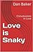 Love is Snaky: Convolusions...
