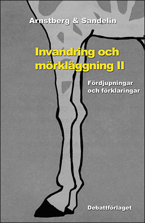 Invandring och mörkläggning II: fördjupningar och förklaringar