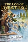 The Fog of Forgetting by G.A. Morgan The Fog of Forgetting by G.A. Morgan