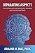 Separating Aspects: The Astrology of Break-Ups, Divorce, and Other Partings