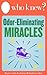 Who Knew? Odor-Eliminating Miracles: Get Rid of Bad Smells from Pets, Food, Smoke, and More, and Make Your Own Air Fresheners (Who Knew Tips)