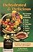Dehydrated & Delicious: The Complete Book on Dehydrating