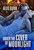 Under the Cover of Moonlight (Moonlight Assassins, #2)