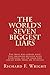 The World's Seven Biggest Liars: For those who already know organized religion ruins everything and for those who already know there are deities.