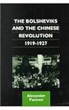 The Bolsheviks and the Chinese Revolution, 1919–1927 (Chinese Worlds)