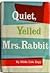 Quiet, Yelled Mrs. Rabbit