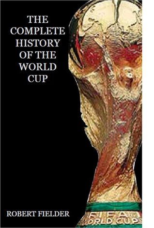 The Complete History of the World Cup (Kindle Edition)