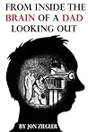 From Inside the Brain of a Dad Looking Out
