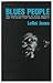 Blues People: The Negro Experience In White America And The Music That Developed From It