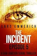 The Incident: Episode Five- A Sam Jameson Espionage and Suspense Thriller