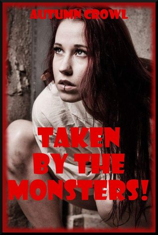 Taken by the Monsters: Five Monster Sex Erotica Stories
