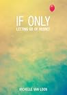 If Only: Letting Go of Regret