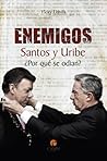 Enemigos: Santos y Uribe ¿Por qué se odian?