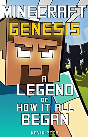 Minecraft: Genesis - A Legend of How It All Began: An Unofficial Minecraft Novel (Kindle Edition)