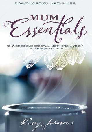 Mom Essentials: 10 Words Successful Mothers Live By