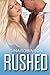 Rushed (Rushed, #1)