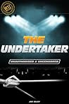 The Undertaker - Wrestling Unauthorized & Uncensored (All Ages Deluxe Edition with Videos) The Undertaker - Wrestling Unauthorized & Uncensored (All Ages Deluxe Edition with Videos)