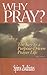 Why Pray?: The Key to a Pur...