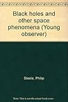 Black holes and other space phenomena (Young observer) Black holes and other space phenomena (Young observer)