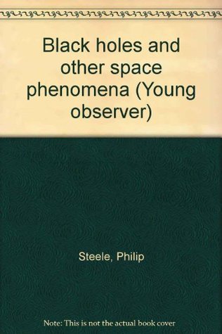 Black holes and other space phenomena (Young observer)