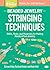 Beaded Jewelry: Stringing T...