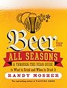 Beer for All Seasons: A Through-the-Year Guide to What to Drink and When to Drink It