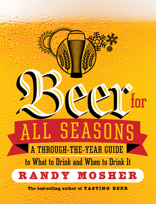Beer for All Seasons: A Through-the-Year Guide to What to Drink and When to Drink It (Paperback)