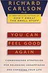 You Can Feel Good Again: Common-Sense Strategies for Releasing Unhappiness and Changing Your Life