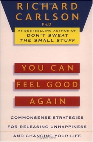 You Can Feel Good Again: Common-Sense Strategies for Releasing Unhappiness and Changing Your Life (Paperback)