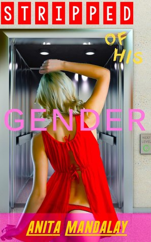 Stripped of His Gender (Reluctant Gender Transformation, Forced Feminisation, Bondage & Submission)