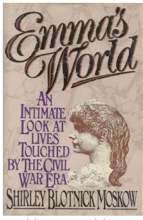 Emma's World: An Intimate Look at Lives Touched by the Civil War Era