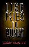 Like Flies To Honey