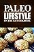 Paleo Lifestyle - On the Go Cookbook: (Modern Caveman CookBook for Grain-free, Low Carb Eating, Sugar Free, Detox Lifestyle)