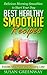 Best Healthy Smoothie Recipes: Delicious Morning Smoothies to Start Your Day (The Inflammation Advisor Series)