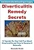 Diverticulitis Remedy Secrets: 57 Secrets No One Told You About Diverticulitis and How to Reverse it Naturally