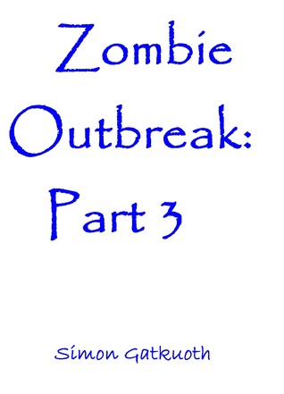 Zombie Outbreak: Part 3