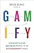 Gamify: How Gamification Motivates People to Do Extraordinary Things