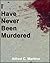 I Have Never Been Murdered:...