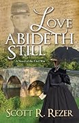Love Abideth Still: A Novel of the Civil War
