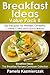 Breakfast Ideas Value Pack II – 200 Recipes For Waffles, Omelets, Coffee Cake and Quick Bread (Breakfast Ideas - The Breakfast Recipes Cookbook Collection 10)