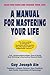 A Manual for Mastering Your Life by Guy Joseph Ale