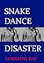 Snake Dance Disaster