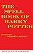 The Spell Book of Harry Potter (Harry Potter Guides)