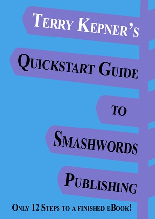Terry Kepner's Quickstart Guide to Smashwords Publishing