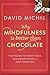 Why Mindfulness is Better than Chocolate by David Michie