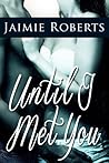 Until I Met You