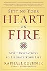 Setting Your Heart on Fire: Seven Invitations to Liberate Your Life Book cover for Setting Your Heart on Fire: Seven Invitations to Liberate Your Life