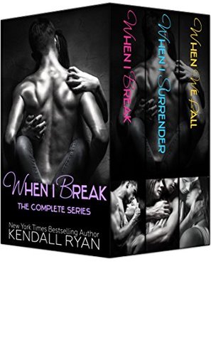 When I Break: The Complete Series (When I Break, #1-3)