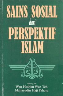 Sains sosial dari perspektif Islam (Siri Islam dan pembangunan Malaysia / Universiti Kebangsaan Malaysia)